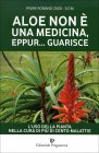 Aloe Non È una Medicina, ...Eppur Guarisce