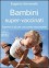 Bambini Super-Vaccinati