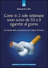 Come in Due sole Settimane Sono Sceso da 50 a 0 Sigarette al Giorno (eBook)