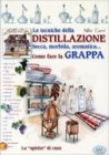 Le Tecniche della Distillazione - Come fare la Grappa