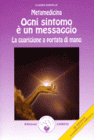 Metamedicina - Ogni sintomo � un messaggio