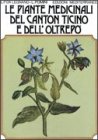 Le Piante Medicinali del Canton Ticino e dell'Oltrepò