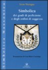 Simbolica dei Gradi di Perfezione e degli Ordini di Saggezza