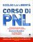 Scelgo la Libertà - Corso di PNL