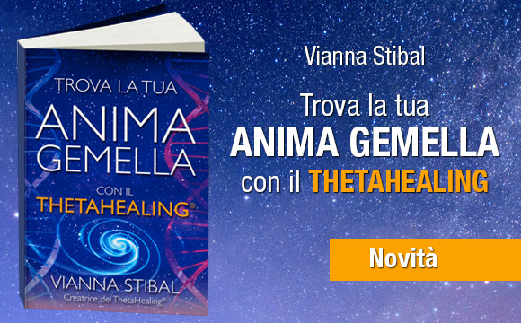 Novità Vianna Stibal - Trova la tua Anima Gemella con il Thetahealing